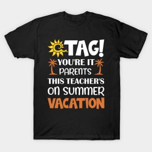 Teacher On Summer Vacation Last Day School End Gift T-Shirt